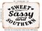 DECORATIVE METAL SIGN - Sweet Sassy and Southern - 3 - Vintage Rusty Look